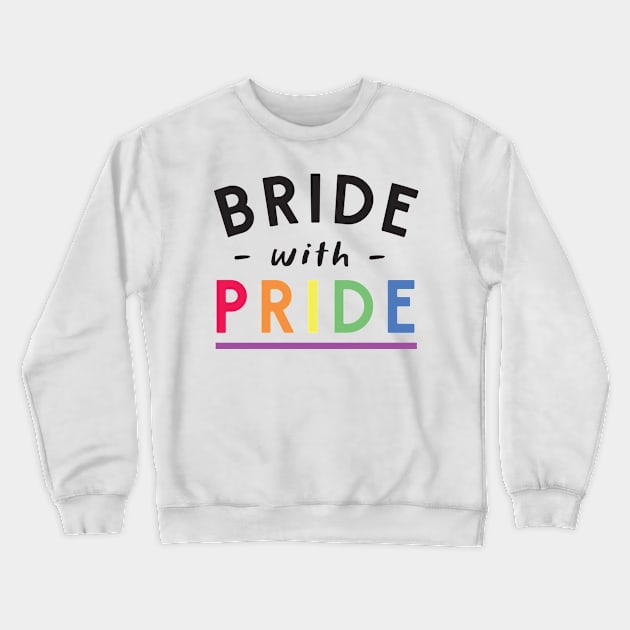 Bride with pride Crewneck Sweatshirt by Calculated